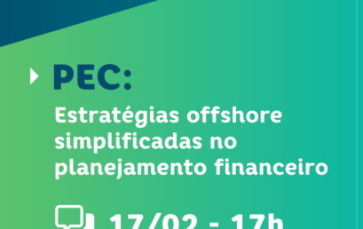 PEC: Estratégias offshore simplificadas no planejamento financeiro