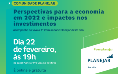 Comunidade Planejar: Perspectivas para a economia em 2022 e impactos nos investimentos