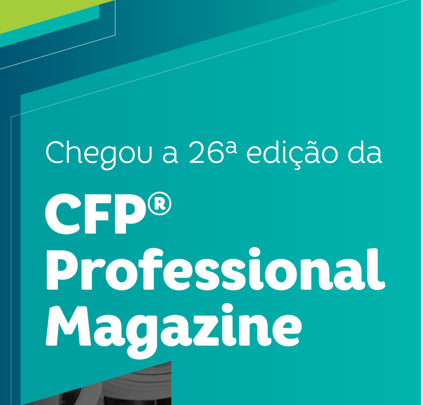 26ª EDIÇÃO DA CFP® MAGAZINE ESTÁ DISPONÍVEL